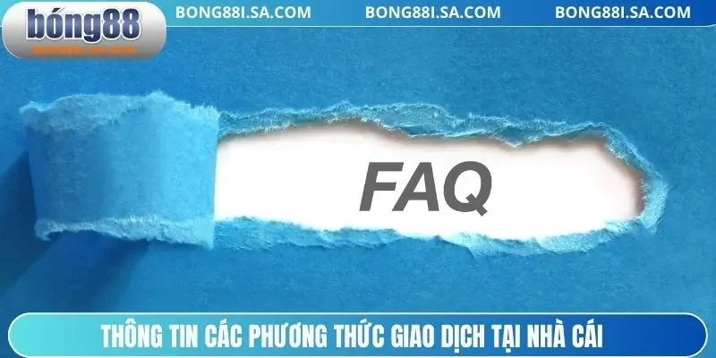 Thông tin các phương thức giao dịch tại nhà cái
