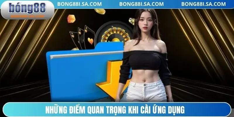 Những điểm quan trọng khi cài ứng dụng